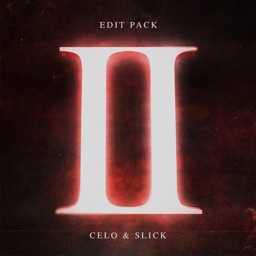 CELO & SLICK EDIT PACK VOL.2 [FREE DOWNLOAD]