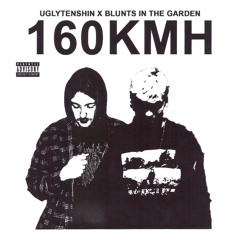 uglytenshin x blunts in the garden - 160kmh (prod. sketchmyname & vaegud)