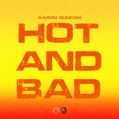 Hot and Bad