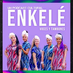Podcast Enkelé Voces Y Tambores (1)