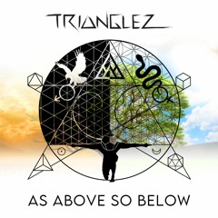 Trianglez - As Above So Below