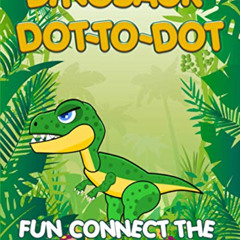 [DOWNLOAD] EBOOK 📫 Dinosaur Dot to Dot for Kids: Fun Connect the Dots Coloring Book