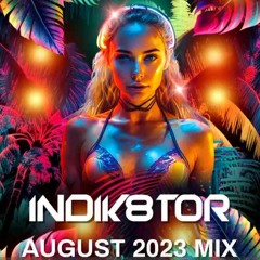 INDIK8TOR - AUGUST 2023 MIX