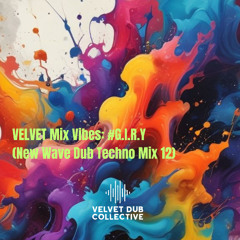VELVET Mix Vibes: #G.I.R.Y (New Wave Dub Techno Mix 12)