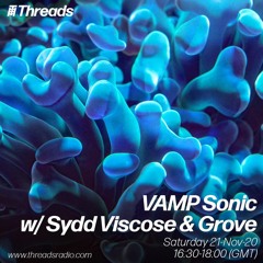 VAMP Sonic w/ Sydd Viscose & Grove - 21-Nov-20