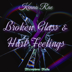 Broken Glass & Hurt Feelings - Kenna Rae - Prod. Microphone Mafia