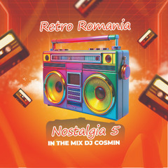 NOSTALGIA ROMANIA -5 - DJ COSMIN 2025 MIX
