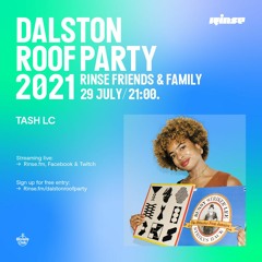 Rinse Dalston Roof Party: Tash LC - 29 July 2021
