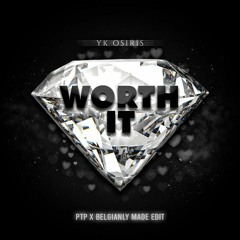 YK Osiris - Worth It (PTP X BELGIANLY MADE Edit)