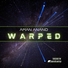 Aman Anand - Warped // OUT NOW