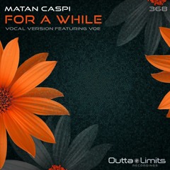 Matan Caspi - For A While (Original Mix) Exclusive Preview