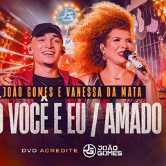 João Gomes E Vanessa Da Mata - SÓ VOCÊ E EU   AMADO (DVD Acredite - Ao Vivo Em Recife)