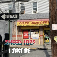 Sheed1023 - I Just Be