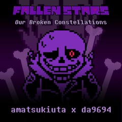 [Fallen Stars] Our Broken Constelation (MegaloBattles ft.Da)