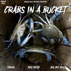Crabs In A Bucket - Tarna, Big Boi Deep & Byg Byrd