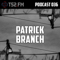 T52.FM Podcast 036 - Patrick Branch