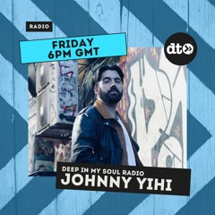 Deep In My Soul #002 with Johnny Yihi