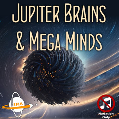 Jupiter Brains & Mega Minds (Narration Only)