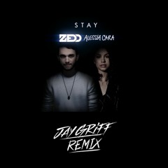 Zedd and Alessia Cara - Stay (Jay Griff Remix)