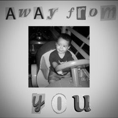 AWAY FROM YOU (slowed version) (prod.venisongirl)