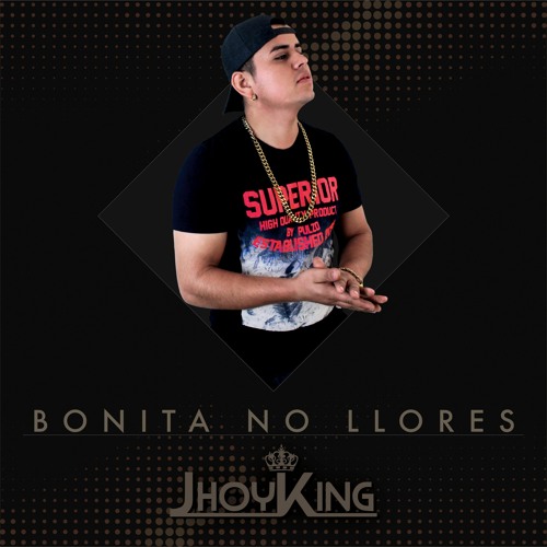 - Bonita No Llores - JhoyKing
