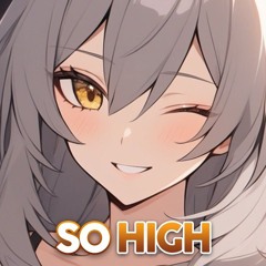 Nightcore - So High