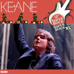 Keane - Crystal Ball - Live At Super Bock Super Rock 07.06.2006