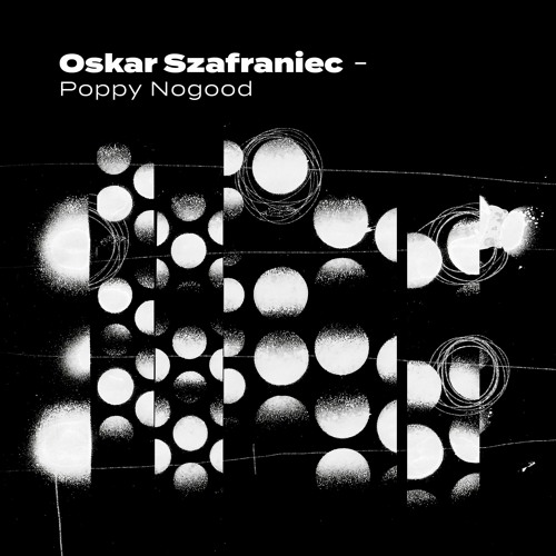 PREMIERE: Oskar Szafraniec - Poppy Nogood [Kooky Music]