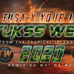 TUSA X YOUR LOVE - Tukss Weah remixx 2020