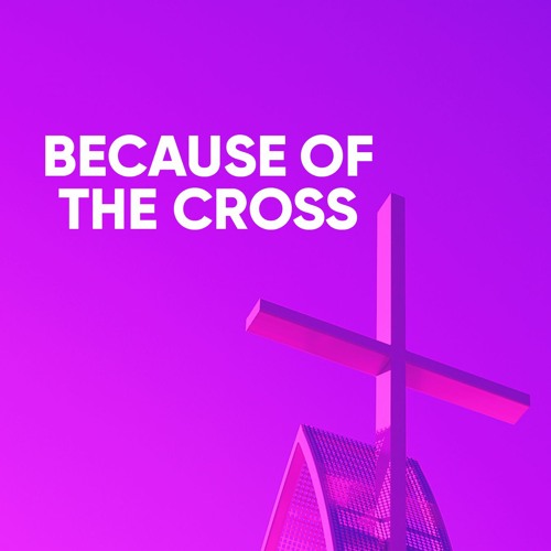Because of the Cross, Week 6: I Am Forgiven | Pastor Kyle Thompson