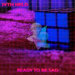 Ready to Be Sad
