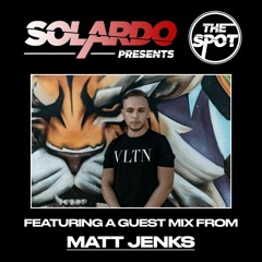 Solardo Presents The Spot - Matt Jenks