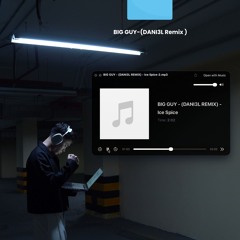 Big Guy (DANI3L REMIX) - Ice Spice