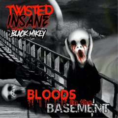 "Bloods In The Basement" by Twisted Insane Featuring Black Mikey