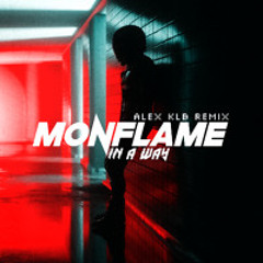 Monflame - In a Way | Remix by Alex Klb