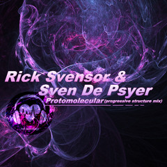 Rick Svensor & Sven De Psyer - Protomolecular (progressive structure mix)