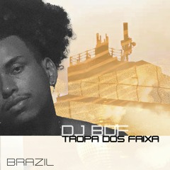 DJ BDF - Tropa Dos Faixa