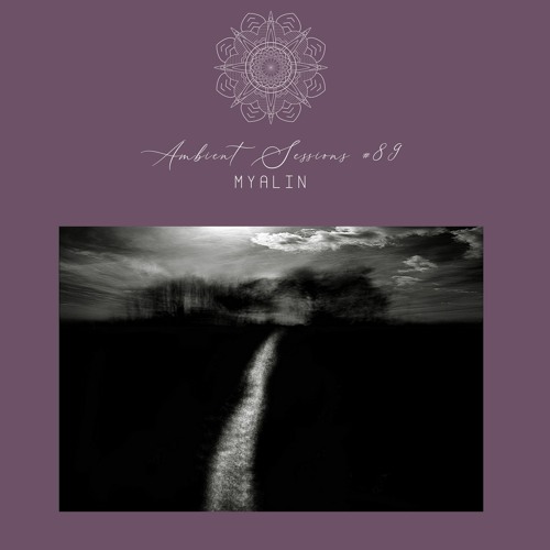 Ambient Sessions # 89 - Myalin