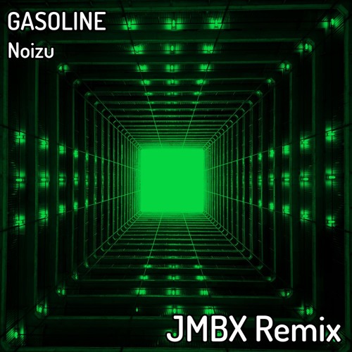 Noizu - Gasoline (JMBX Remix)