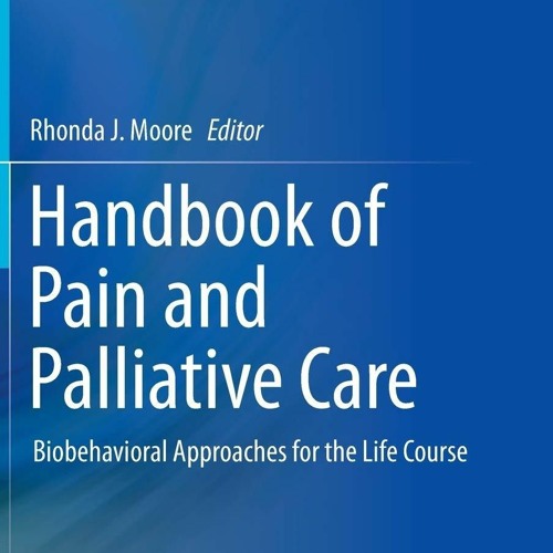 Kindle online PDF Handbook of Pain and Palliative Care: Biobehavioral Approaches for the L