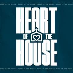 Heart of the House - Week 4 - Community Oriented