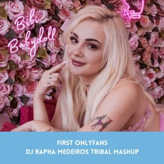 Bibi Babydoll Feat Pedro Arms -  First Onlyfans (DJ Rapha Medeiros Mashup)
