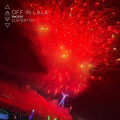 Off in LALA - Live @ ELEMENTUM Camp 8/29/24 - Burning Man 2024