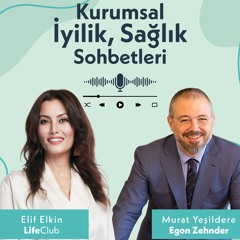 Kurumsal İyilik, Sağlık Sohbetleri: Egon Zehnder / Murat Yeşildere