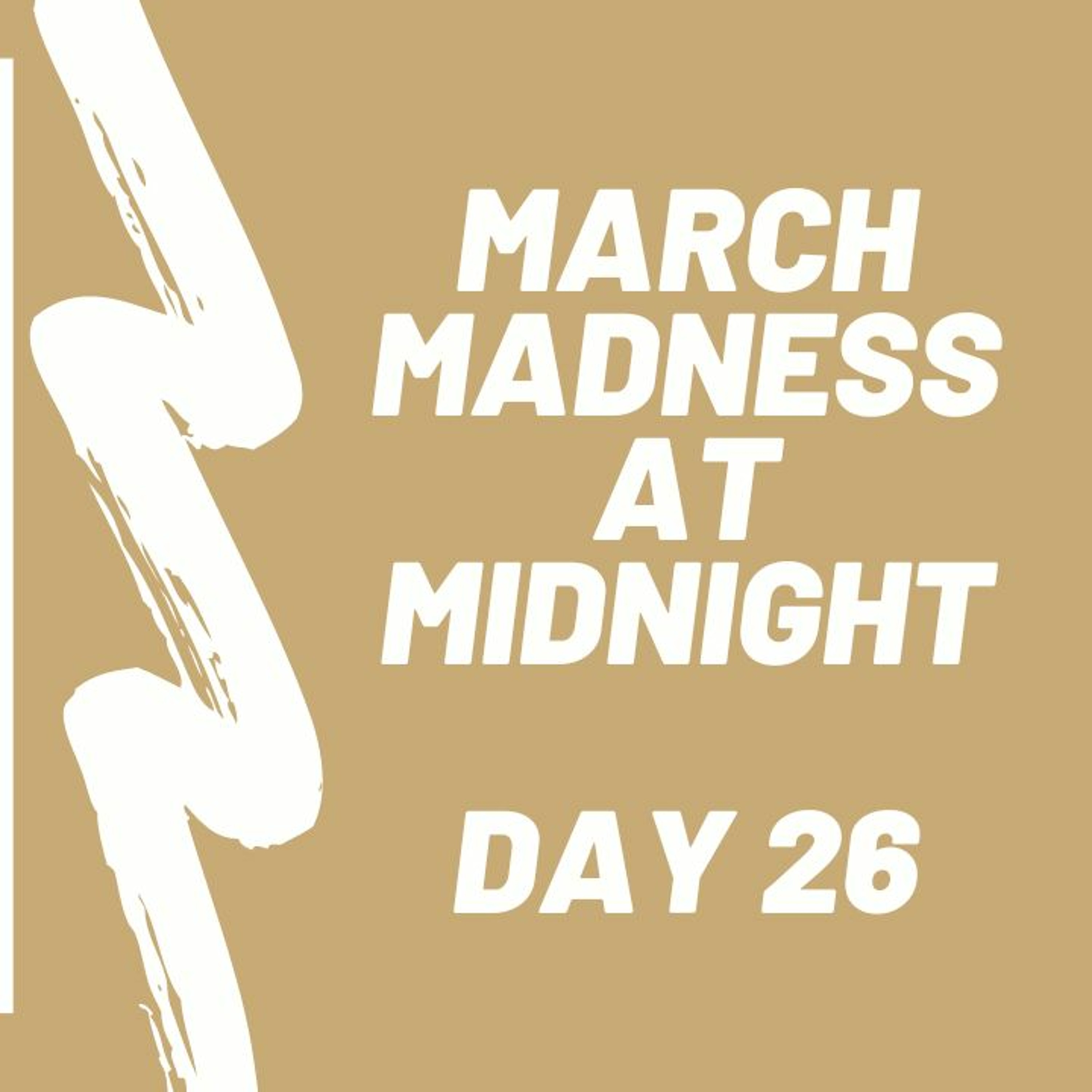 cover of episode March Madness At Midnight  Day 26 - 2024