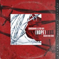 Handsdown & Leigh Boy - [HOPE]LESS (Maksim Dark Remix)