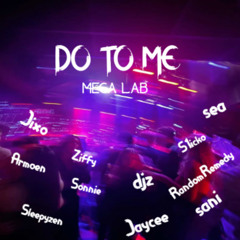 Do To Me (MEGALAB) #JC #BTA #225 #WG8 #NOVA