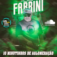 10 MINUTINHOS DE AGLOMERAÇAO - FABRINI DJ 2021 - PIC DE VITORIA