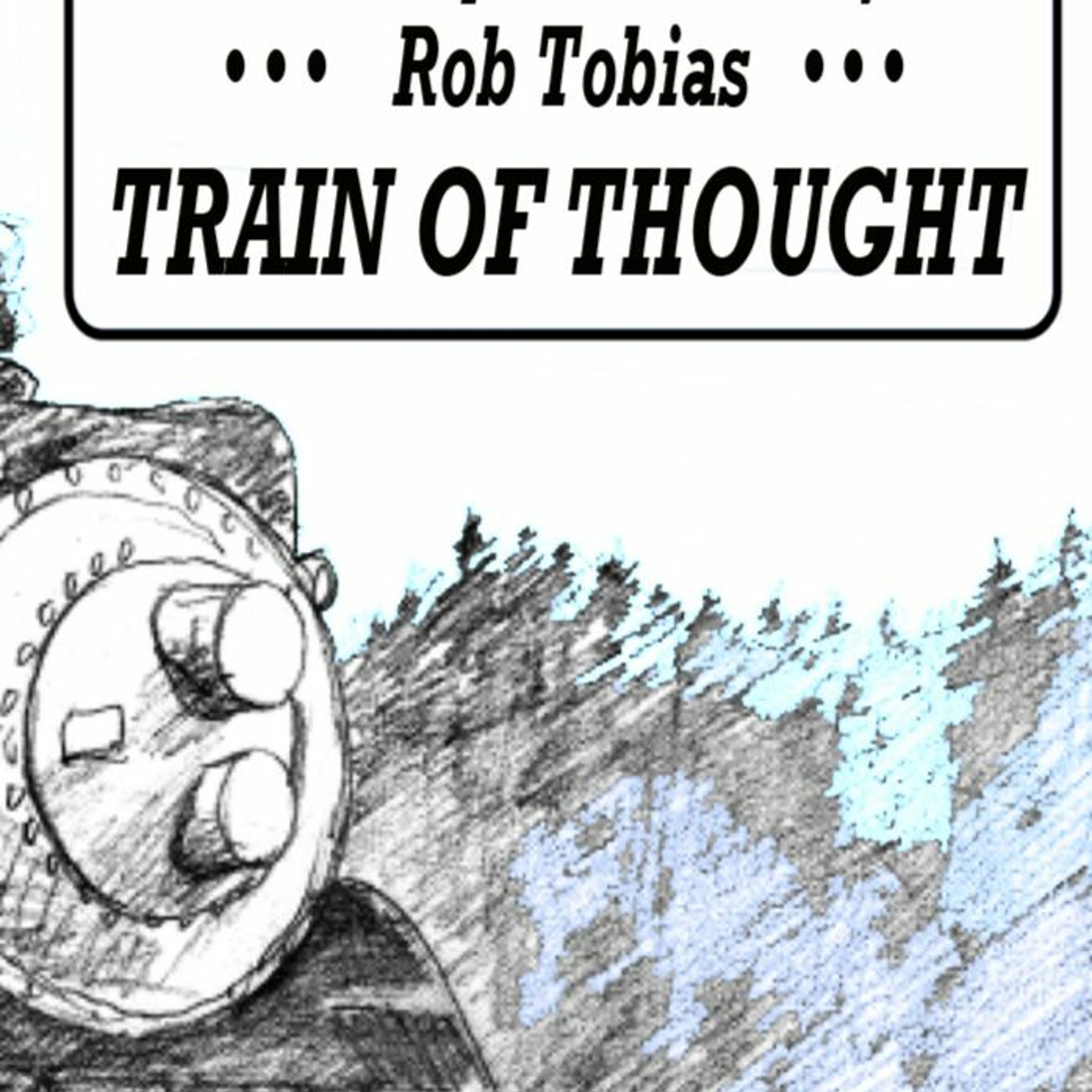 Rob Tobias: TRAIN OF THOUGHT