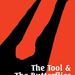 $[ The Tool & the Butterflies #Document# $Read-Full[